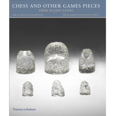 Chess And Other Games Pieces From Islamic Lands - The Al-Sabah Collection - Deborah Freeman Fahid