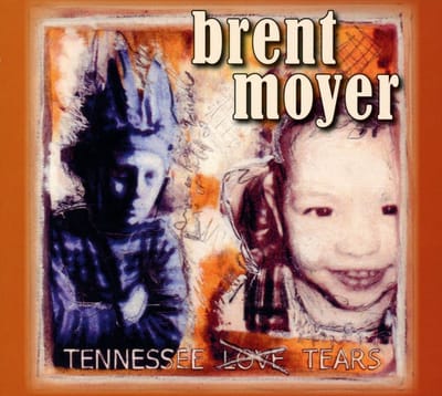 Brent Moyer - Tennessee Tears (CD)
