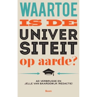 Waartoe Is De Universiteit Op Aarde? - Ad Verbrugge