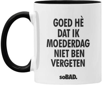Mok zwart/wit - Goed hè dat ik moederdag niet vergeten ben - soBAD. - Moederdag - Cadeau - Tekst - Theemok - Koffiemok - Koffiebeker - Vaatwasbestendig
