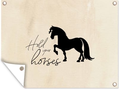 Muurdecoratie buiten Quotes - Spreuken - Paarden - Hold your horses - 160x120 cm - Tuindoek