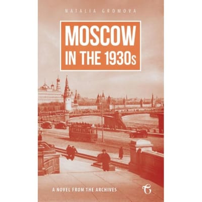 Moscow In The 1930s - A Novel From The Archives - Natalia Gromova