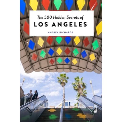 The 500 Hidden Secrets Of Los Angeles - Hidden Secrets - Andrea Richards