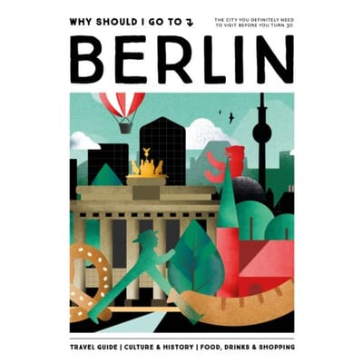Why Should I Go To Berlin - Why Should I Go To - Team WSIGT