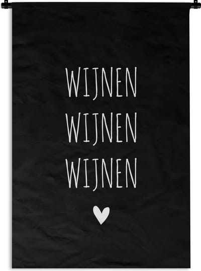 Wandkleed - Wanddoek - Wijnen wijnen wijnen - Quotes - Spreuken - 120x180 cm - Wandtapijt