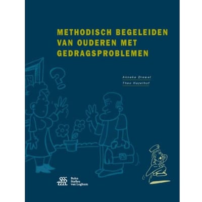 Methodisch Begeleiden Van Ouderen Met Gedragsproblemen - Theo Hazelhof