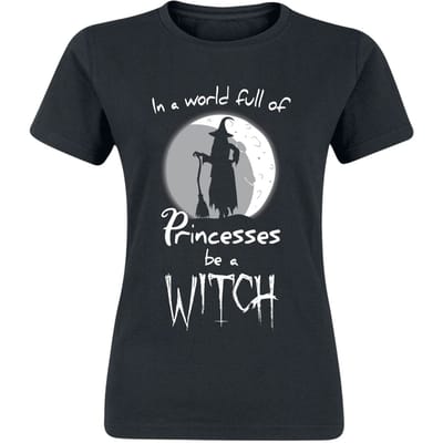 Sprüche - Fun T-shirt - In a World Full of Princesses, Be a Witch - S tot 3XL - voor Vrouwen - zwart