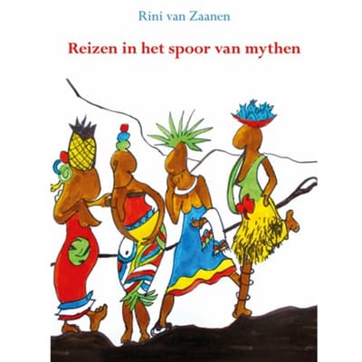 Reizen In Het Spoor Van Mythen. - Rini van Zaanen