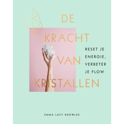 De Kracht Van Kristallen - Emma Lucy Knowles