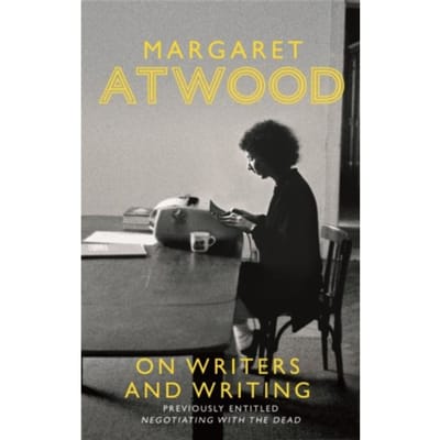 On Writers And Writing - Margaret Atwood