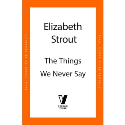 The Things We Never Say - Elizabeth Strout