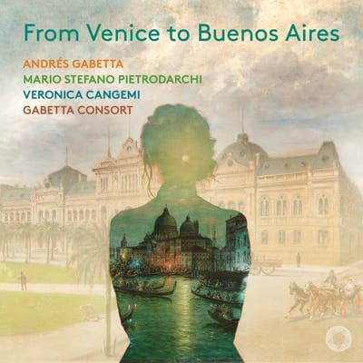 Veronica Cangemi, Andres Gabetta, Mario Stefano Pietrodarchi, Gabetta Consort - From Venice To Buenos Aires (CD)
