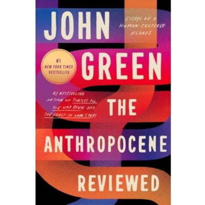 Anthropocene Reviewed - John Green