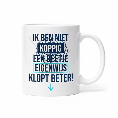 330ml Grappige Mok – Ik Ben Niet Koppig, Een Beetje Eigenwijs Klopt Beter! – Humor Cadeau voor Vrienden & Collega’s