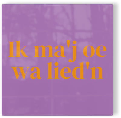 Tegeltje Twente Ik ma’j oe wa lied’n - paars oranje - tegeltje stad - tegeltje met tekst