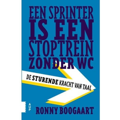 Een Sprinter Is Een Stoptrein Zonder Wc - Ronny Boogaart
