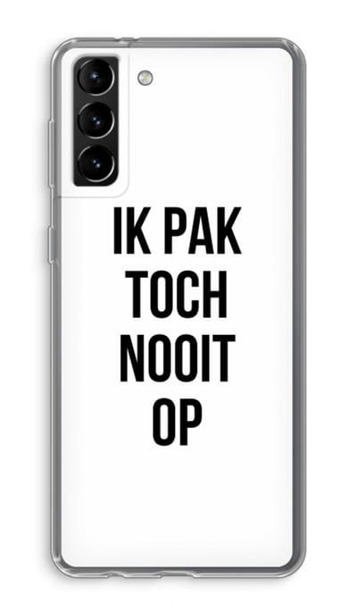 Case Company® - Hoesje geschikt voor Samsung Galaxy S21 Plus hoesje - Ik pak nooit op - Soft Cover Telefoonhoesje - Bescherming aan alle Kanten en Schermrand