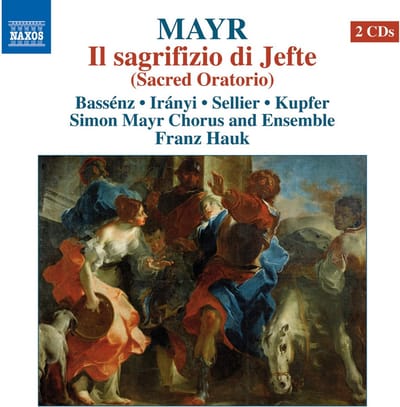 Hrachuhi Bassenz, Stefanie Iranyi, Robert Sellier, Jochen Kupfer, Simon Mayr Chorus, Franz Hauk - Mayr: Il Sagrifizio di Jefte (Sacred Oratorio) (2 CD)