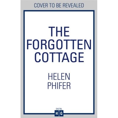 The Forgotten Cottage - The Annie Graham Crime Series - Helen Phifer