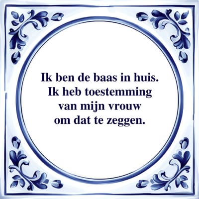 Spreuk Tegel - Ik ben de Baas in Huis - Tegeltjeswijsheid - Kado
