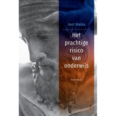 Het Prachtige Risico Van Onderwijs - Gert Biesta
