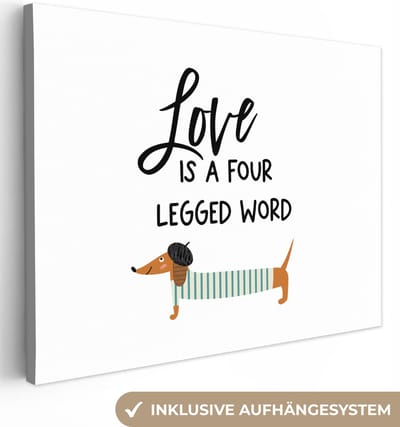 Canvas Schilderij Quotes - Spreuken - Honden - Love is a four legged word - 80x60 cm - Wanddecoratie