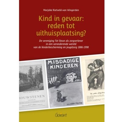 Kind In Gevaar: Reden Tot Uithuisplaatsing? - Marjoke Rietveld-van Wingerden
