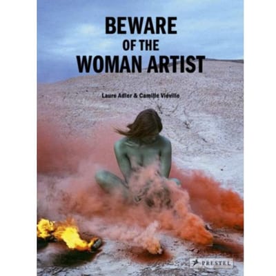 Beware Of The Woman Artist - Laure Adler