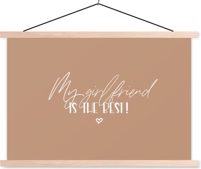 Posterhanger incl. Poster 90x60 cm - Schoolplaat - Vriendin - Quotes - Relatie - Spreuken - My girlfriend is the best! - Textielposter - Blanke latten