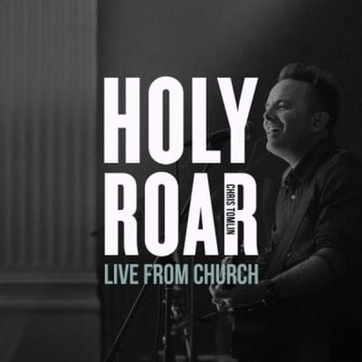 Chris Tomlin - Holy Roar (Live From Church) (CD)