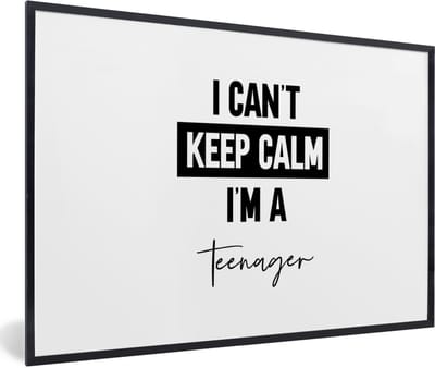 Fotolijst incl. Poster - Kind - Quotes - Zwart - Wit - I can't keep calm i'm a teenager - 60x40 cm - Posterlijst