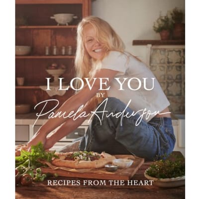 I Love You: Recipes From The Heart - Pamela Anderson