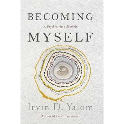 Becoming myself : a psychiatrist's memoir - Irvin D. Yalom