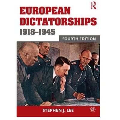 European Dictatorships 1918-1945 - Stephen J. Lee