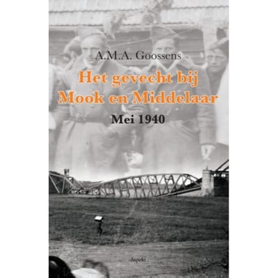 Het Gevecht Bij Mook En Middelaar - A.M.A. Goossens