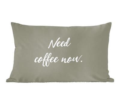 Sierkussens - Kussentjes Woonkamer - 60x40 cm - Spreuken - Quotes - Need coffee now - Koffie