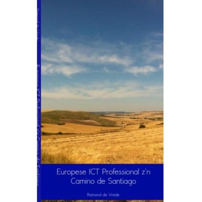 Europese Ict Professional Z'n Camino De Santiago - Ramond de Vrede