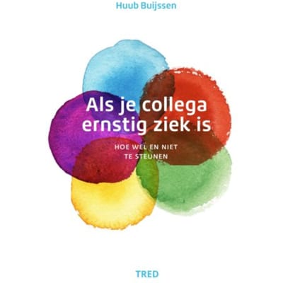 Als Je Collega Ernstig Ziek Is - Huub Buijssen