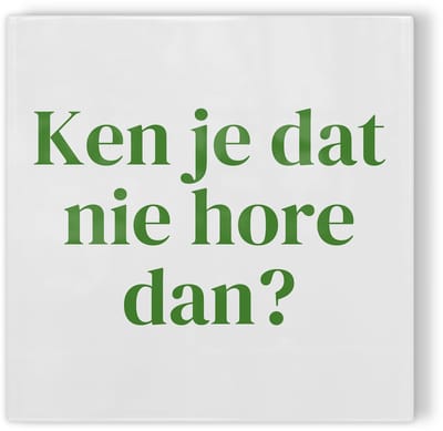 Tegeltje Rotterdam Ken je dat nie hore dan? - wit groen - tegeltje stad - tegeltje met tekst