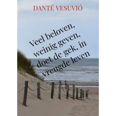 Veel Beloven, Weinig Geven, Doet De Gek, In Vreugde Leven - Danté Vesuvió