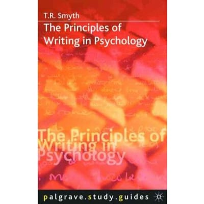 The Principles Of Writing In Psychology - Thomas R. Smyth