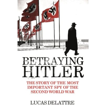 Betraying Hitler - Lucas Delattre