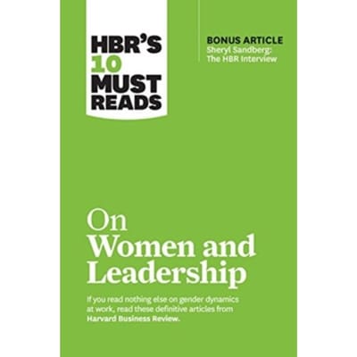 Hbr's 10 Must Reads On Women And Leadership (With Bonus Article "sheryl Sandberg: The Hbr - Harvard Business Review