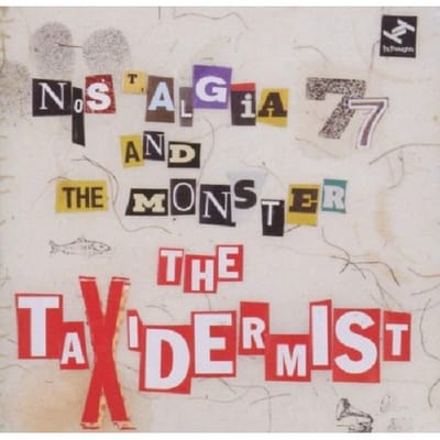 Taxidermist - Nostalgia 77 & The Monster