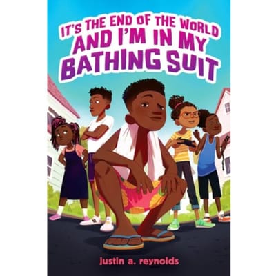 It's The End Of The World And I'm In My Bathing Suit - Justin A. Reynolds
