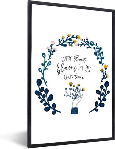Fotolijst incl. Poster - Spreuken - Every flower blooms in its own time - Quotes - 40x60 cm - Posterlijst