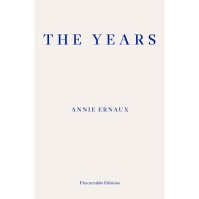The Years - Winner Of The 2022 Nobel Prize In Literature - Annie Ernaux