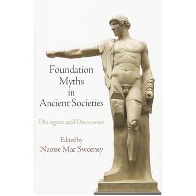 Foundation Myths In Ancient Societies - Naoise Mac Sweeney