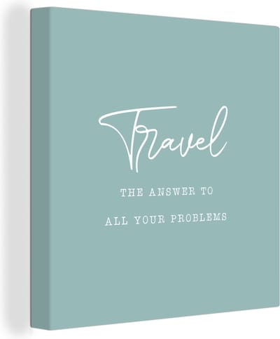 Canvas Schilderij Spreuken - Quotes - The answer to all your problems - Travel - Reis - 20x20 cm - Wanddecoratie