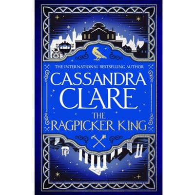 The Ragpicker King - The Chronicles Of Castellane - Cassandra Clare